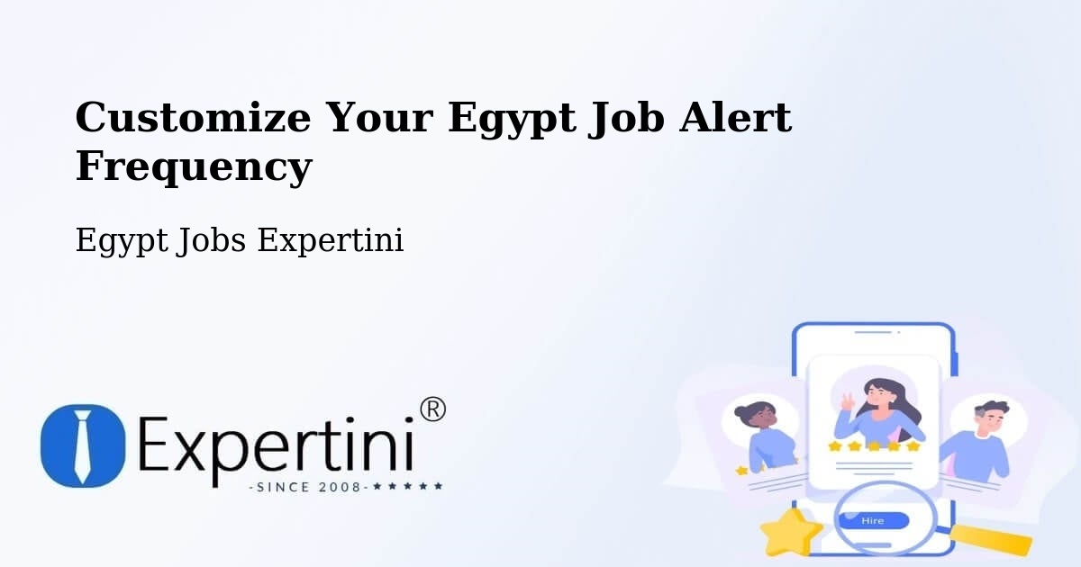 Customize Your Egypt Job Alert Frequency - Egypt Jobs Expertini