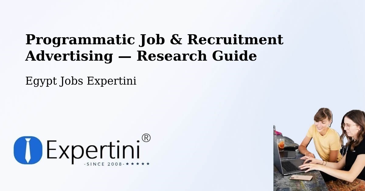 Programmatic Job & Recruitment Advertising — Research Guide – Cairo